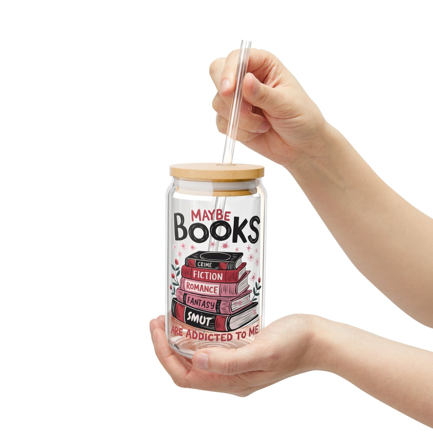 May be Books are addicted to me 16 oz Glass can cup