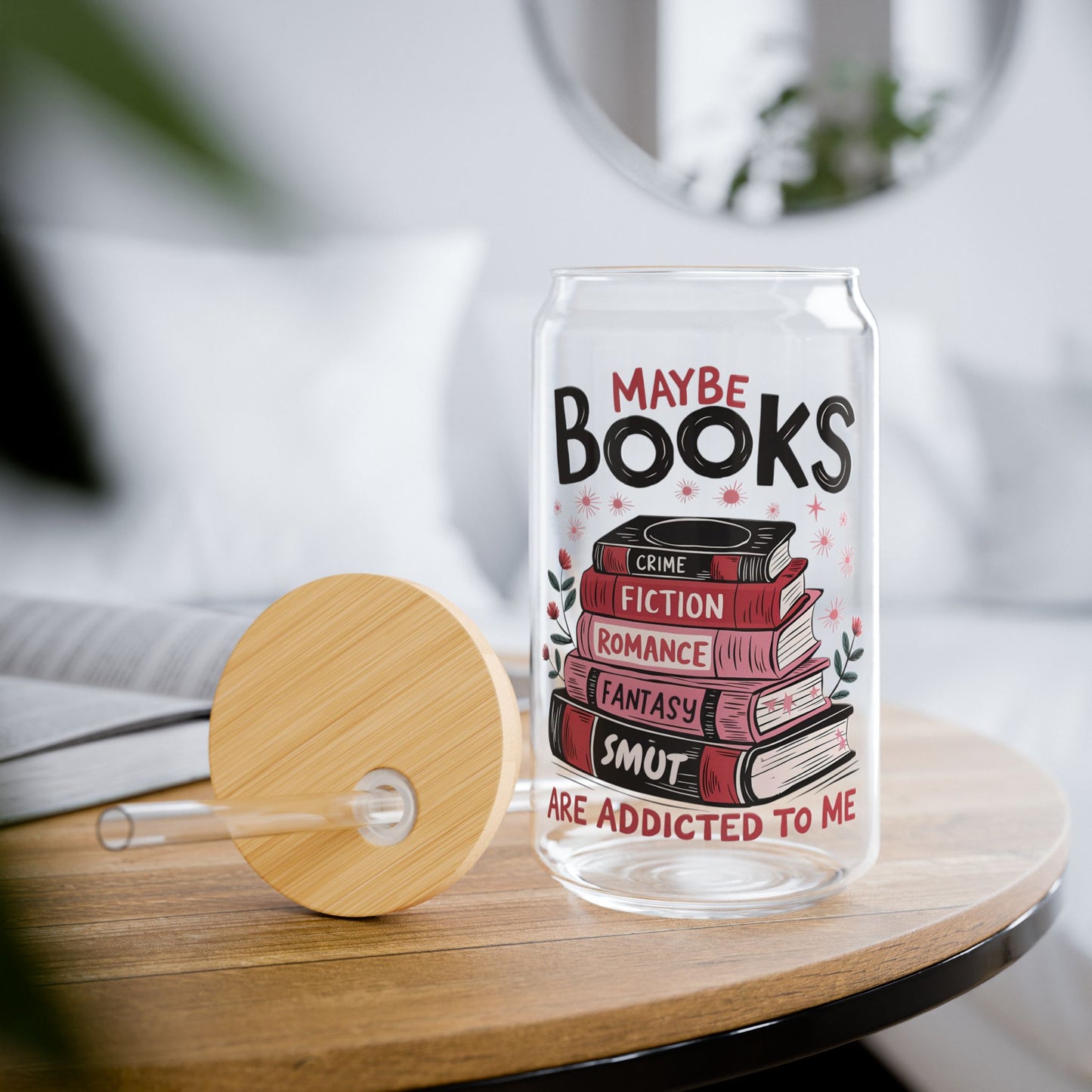 May be Books are addicted to me 16 oz Glass can cup