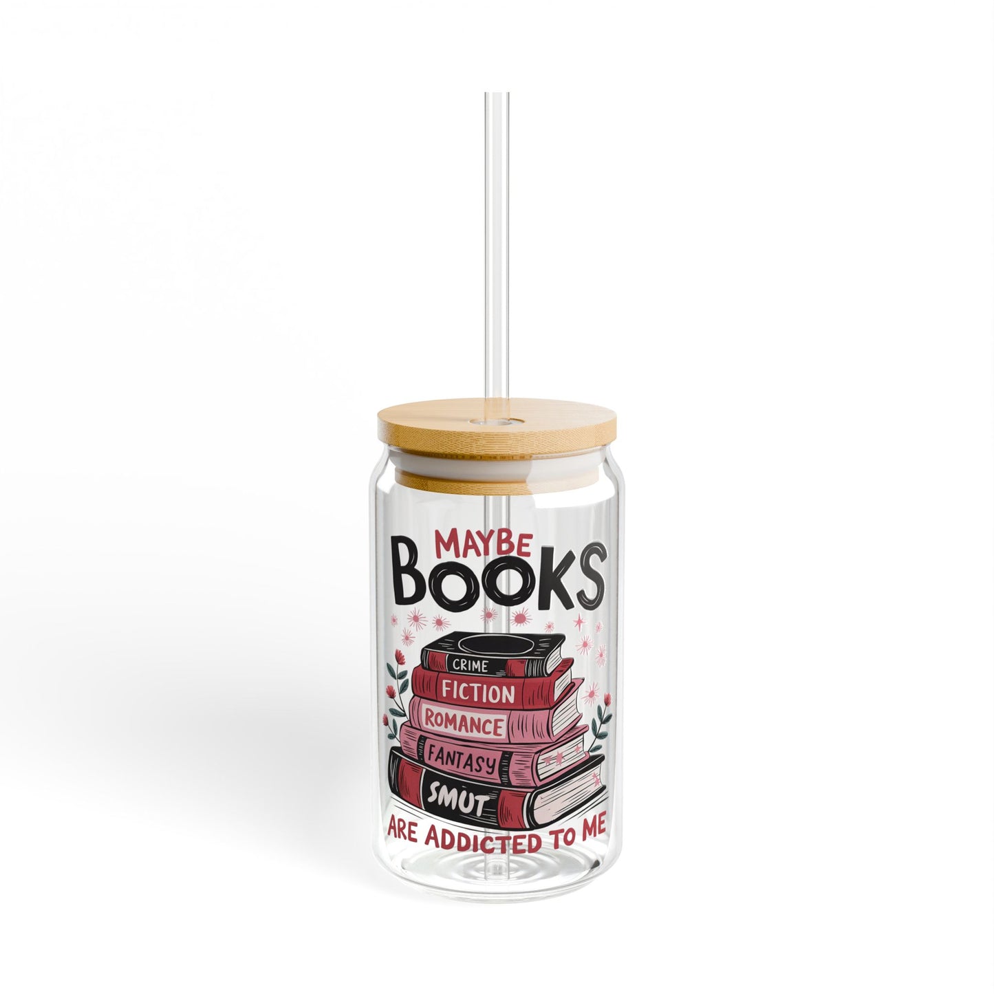 May be Books are addicted to me 16 oz Glass can cup