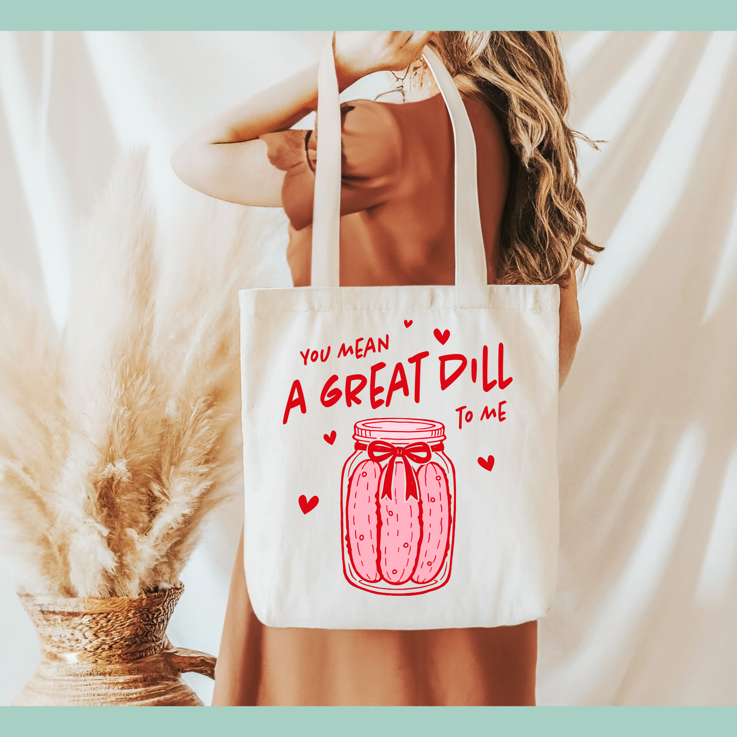 You Mean a Great Dill to Me – Valentine’s Tote Bag