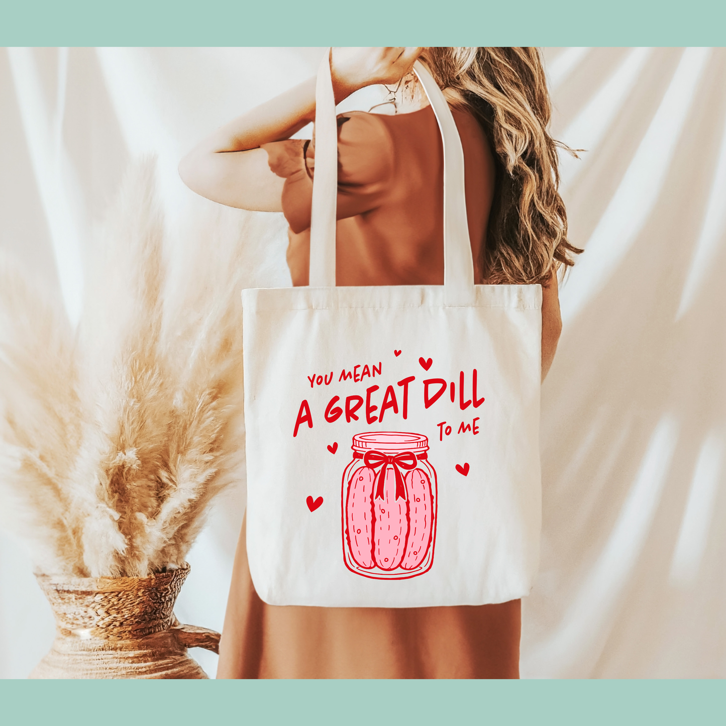 You Mean a Great Dill to Me – Valentine’s Tote Bag