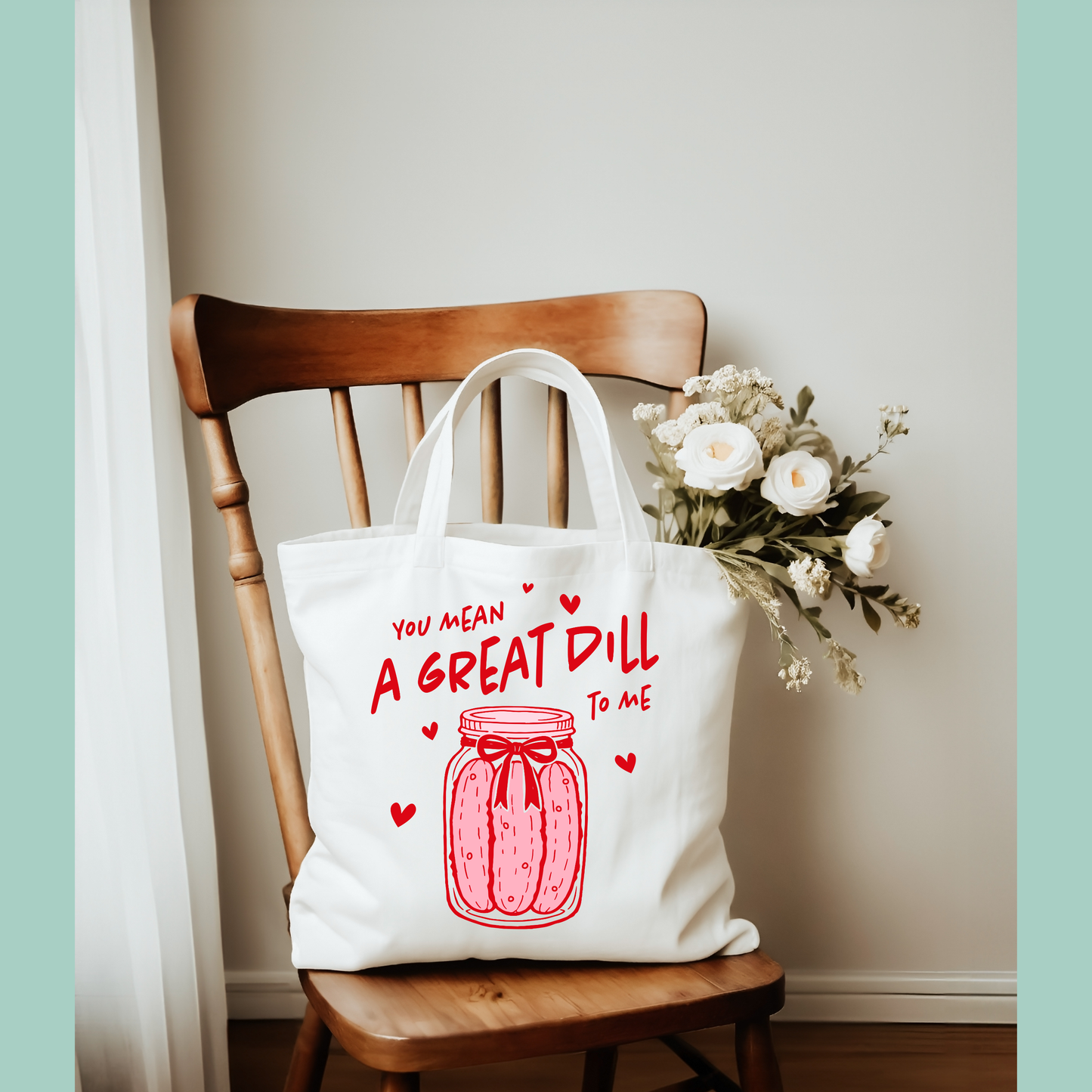 You Mean a Great Dill to Me – Valentine’s Tote Bag
